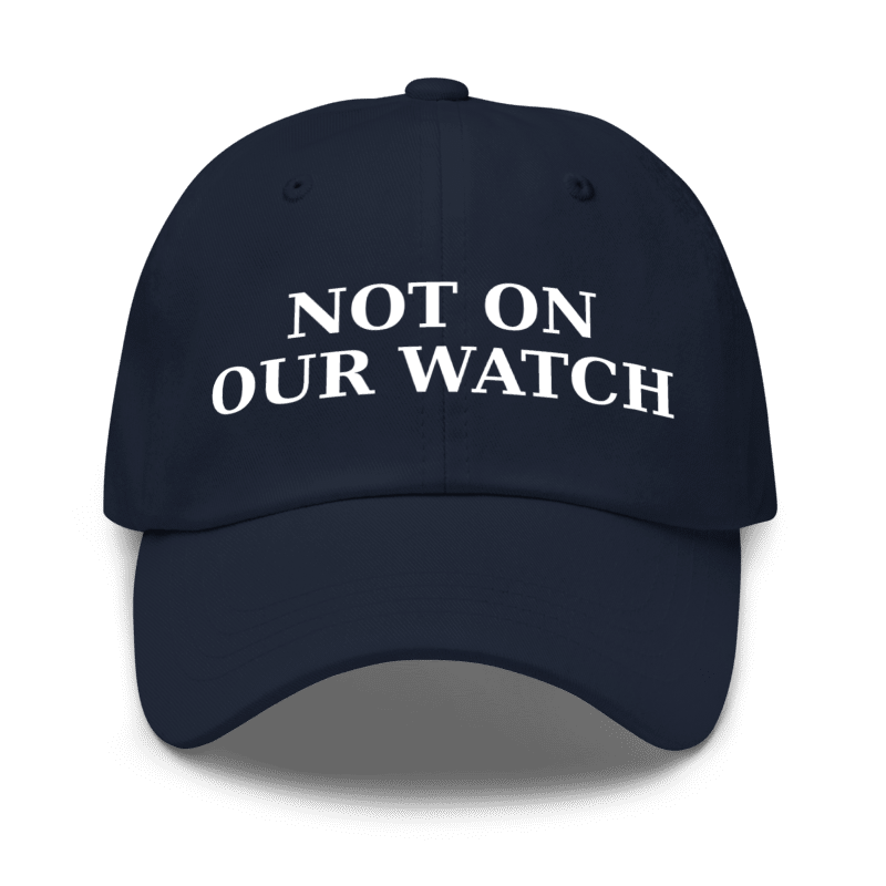 Not On Our Watch – Statement Cap (Navy)