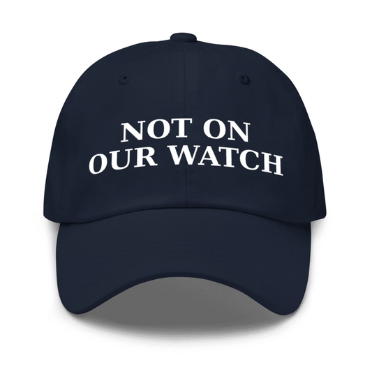 Not On Our Watch – Statement Cap (Navy)